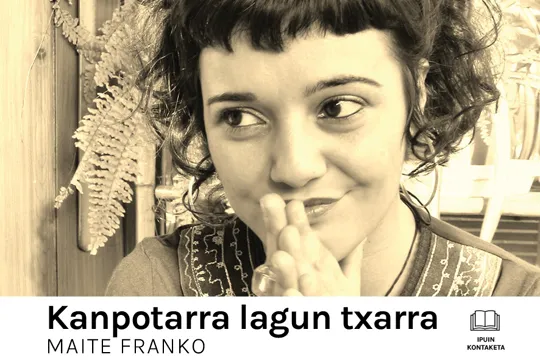 Maite Franko: "Kanpotarra lagun txarra"
