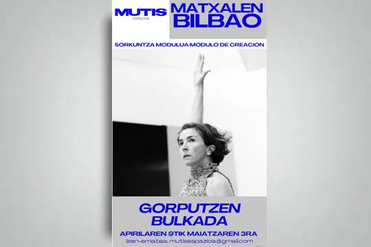 Módulo de creación: "Gorputzen Bulkada", con Matxalen Bilbao