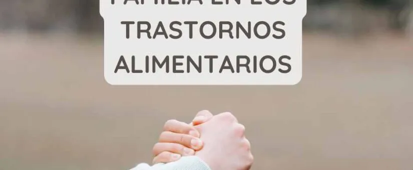 El papel fundamental de la familia en el tratamiento de los trastornos alimentarios