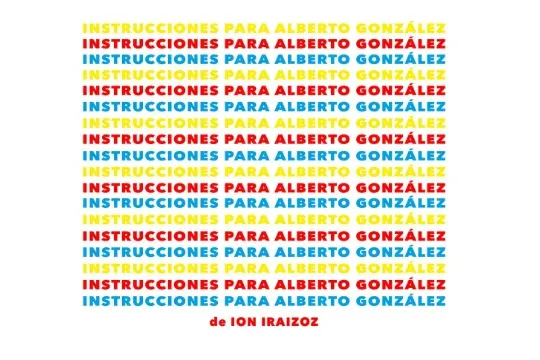 "INSTRUCCIONES PARA ALBERTO GONZÁLEZ" (estreno)