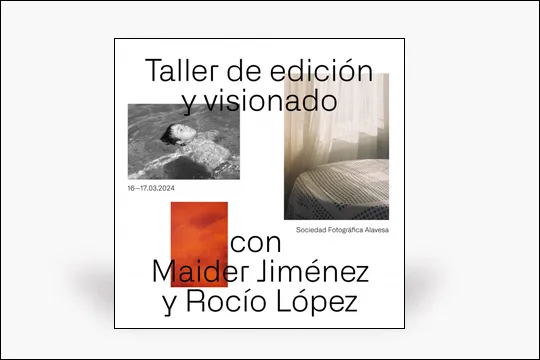 Taller de edición y visionado fotográfico, con Maider Jiménez y Rocío López