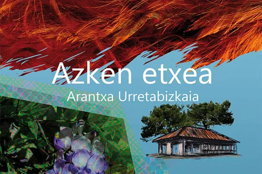 Barakaldo Hitza 2024: Presentación de libro: "Azken etxea" (Arantxa Urretabizkaia)