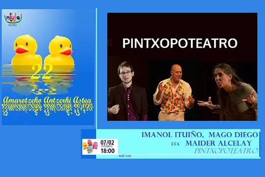 "PINTXOPOTEATRO" IMANOL ITUIÑO + MAGO DIEGO + MAIDER ALZELAI