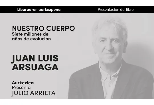 Programa de la Feria del Libro de Bilbao 2023: Presentación de "Nuestro cuerpo: siete millones de años de evolución", de Juan Luis Arsuaga
