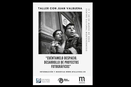 Taller con Juan Valbuena, "Cuéntamelo despacio. Desarrollo de proyectos fotográficos"