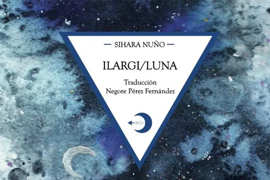 Liburu aurkezpena: "Ilargi" (Sihara Nuño - itz. Negore Pérez Fernández)