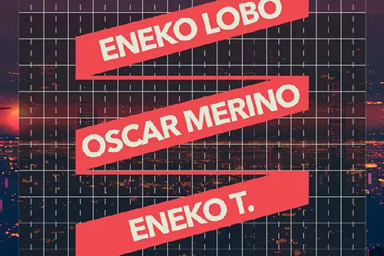 Eneko Lobo + Oscar Merino + Eneko T.