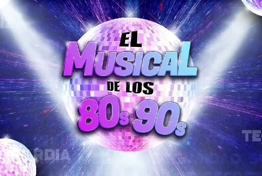 "EL MUSICAL DE LOS 80 A LOS 90"