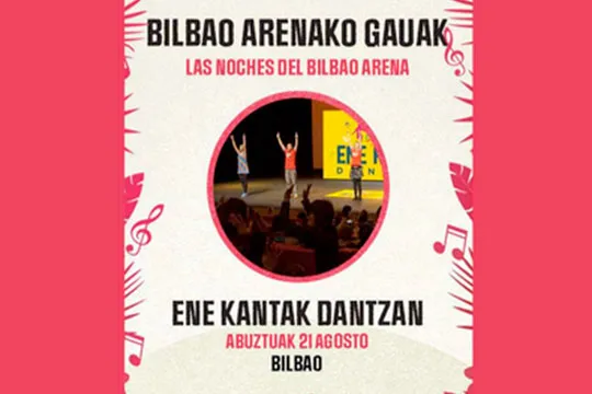 Las noches del Bilbao Arena 2021: "Ene Kantak Dantzan"