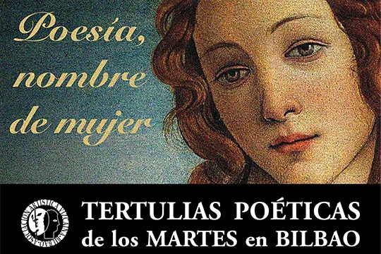 "Tertulias Poéticas de los Martes en Bilbao: Poesía, nombre de mujer"