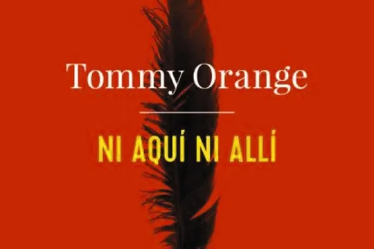 Club de lectura: Otras literaturas estadounidenses: "Ni aquí ni allí" (Tommy Orange)