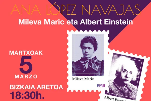 Genios y genias: "Mileva Maric eta Albert Einstein", Ana López-Navajas