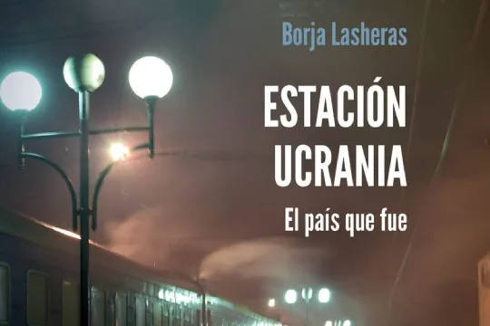 Liburu aurkezpena: "ESTACIÓN UCRANIA: un país que fue (ESTACIÓN UKRAINE: a country that was)" (Borja Lasheras)