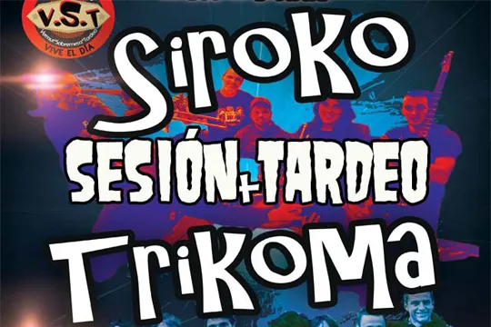 Sesión tarde: Siroko + Trikoma