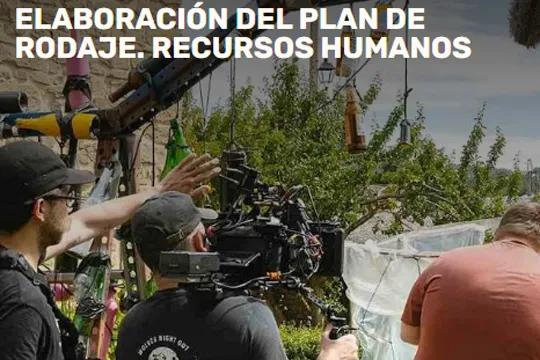 "Elaboración del plan de rodaje. Recursos humanos"