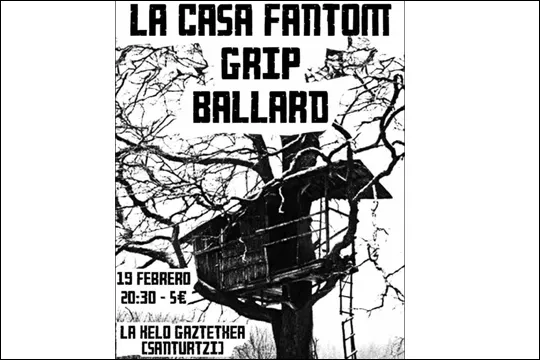 Grip + Ballard + La Casa Fantom