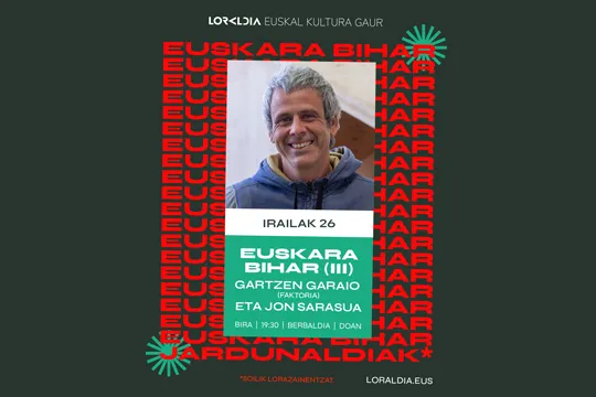 Loraldia 2024: "Euskara bihar (III) - Hiru eguneko gogoeta", Gartzen Garaio Atxurra (Faktoria) eta Jon Sarasua