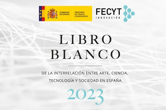 "La interrelación Arte, Ciencia, Tecnología y Sociedad en España: un recorrido a través del libro blanco de FECYT. Pablo Camacho"