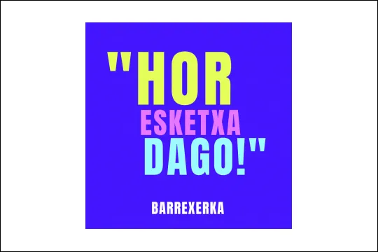 "Hor esketxa dago!" (estreno)