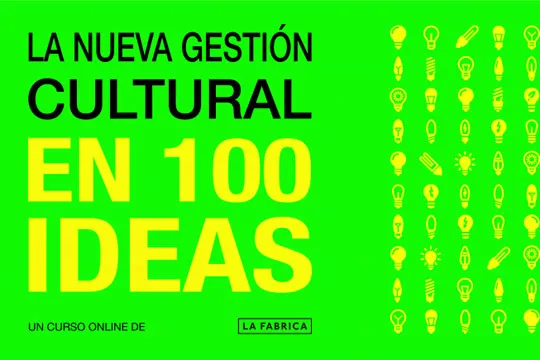 La nueva gestión cultural en 100 ideas