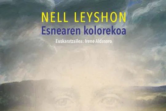 Udaberriko literatur solasaldiak: "Esnearen kolorekoa" (Nell Leyshon)