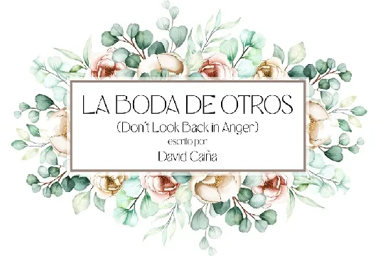 "LA BODA DE OTROS (DON´T LOOK BACK IN ANGER)" (ESTRENO)