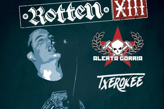Rotten XIII + Txerokee + Alerta Gorria