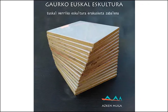 "Gaurko Euskal Eskultura. Veinte, hogei, vingt"