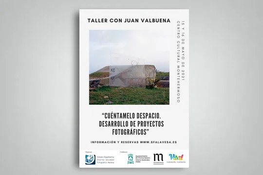 Taller con Juan Valbuena: "Cuéntamelo Despacio. Desarrollo de Proyectos Fotográficos"