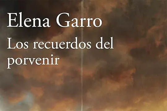 Cita con el libro: "Los recuerdos del porvenir" (Elena Garro)