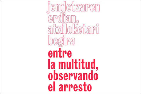 Aurkezpena: "Arte, Investigación y Feminismos" + "Entre la multitud, observando el arresto"