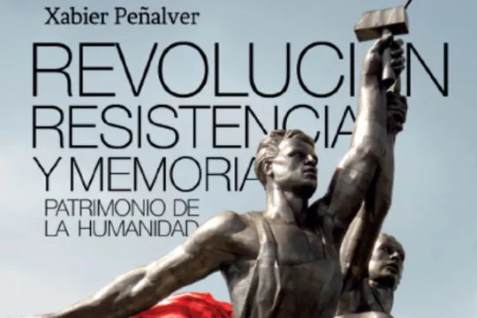 Liburu aurkezpena: "Revolución, resistencia y memoria. Patrimonio de la humanidad" (Xabier Peñalver)
