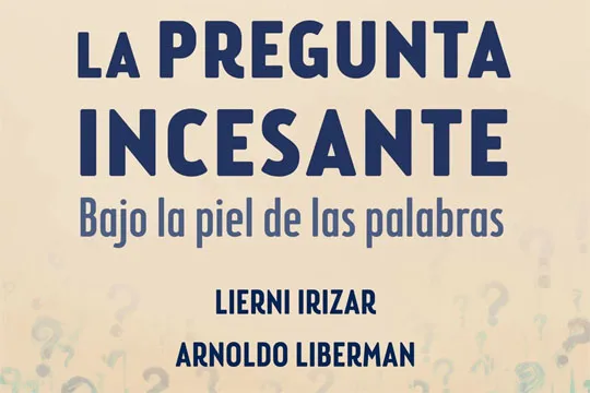 Presentación de libro: "La pregunta incesante" (Lierni Irizar eta Arnoldo Liberman)