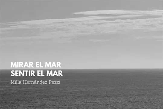 "MIRAR EL MAR. SENTIR EL MAR"