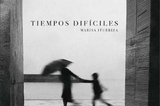 Presentación de libro: "Tiempos difíciles" (Marisa Iturriza)