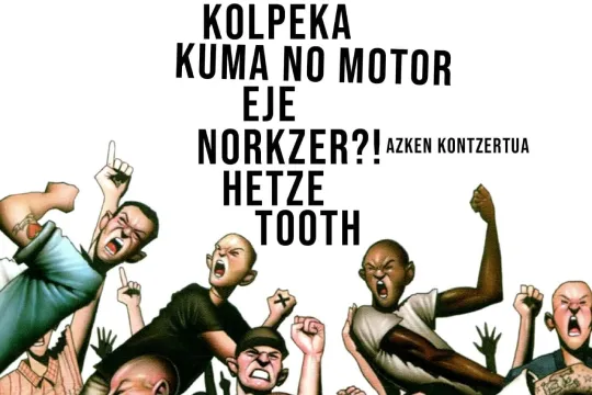 Kolpeka + Kuma No Motor + Eje + NorkZer?! + Hetze + Tooth