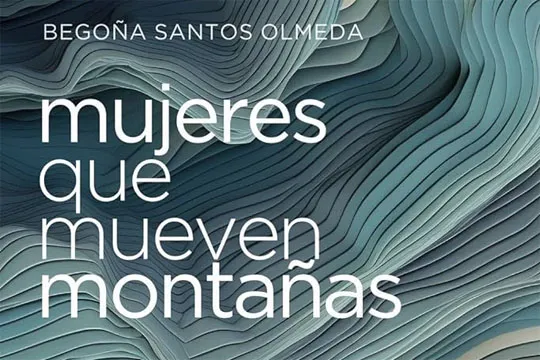 Presentación del libro: "Mujeres que mueven montañas" (Begoña Santos Olmeda)