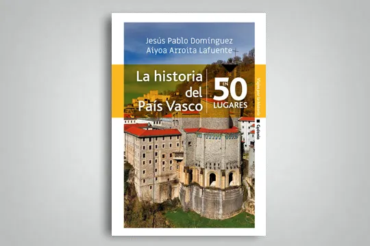 Presentación del libro "Historia del País Vasco en 50 lugares" de Jesús Pablo Domínguez Varona y Aiyoa Arroita Lafuente