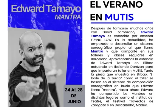 "Mantra" koreografia-konposizioari buruzko ikastaroa, Edward Tamayorekin