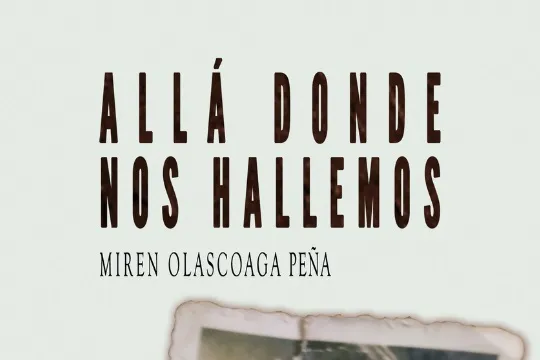 Presentación de libro: "Allá donde nos hallemos" (Miren Olascoaga Peña)