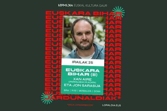 Loraldia 2024: "Euskara bihar (II) - Hiru eguneko gogoeta", Xan Aire eta Jon Sarasua