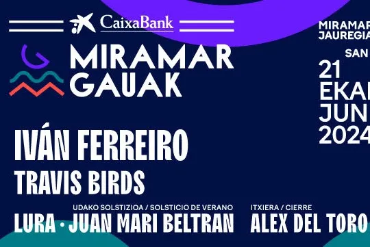 Miramar Gauak 2024: IVÁN FERREIRO + TRAVIS BIRDS + LURA + JUAN MARI BELTRÁN + ALEX DEL TORO