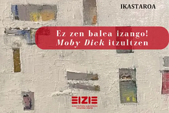 "Ez zen balea izango! 'Moby Dick' itzultzen"