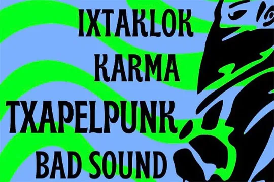 IXTAKLOK + KARMA + TXAPELPUNK + BAD SOUND