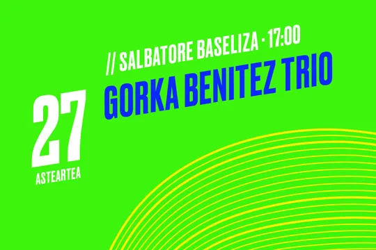 Urmuga 2021 (Salbatore baseliza): Gorka Benitez Trio