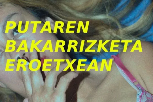 "Putaren bakarrizketa eroetxean"