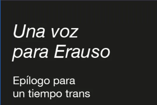 "Una voz para Erauso. epílogo para un tiempo trans", exposición de Cabello / Carceller