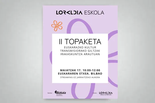 Loraldia Eskola 2024: "Euskarazko kultur transmisiorako giltzak irakaskuntza aratuan"