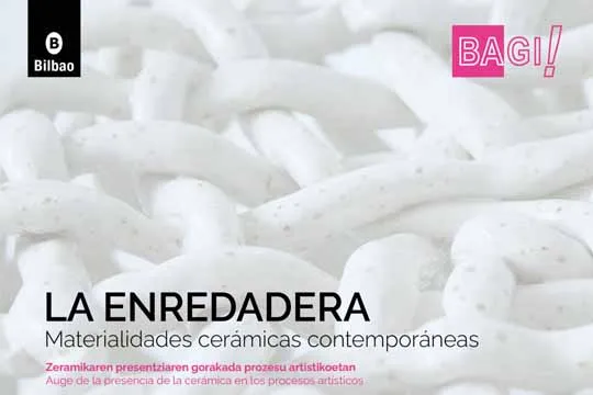 BAGI! Bilbao Arte Gela Irekia: Ciclo de conferencias sobre cerámica "La enredadera"