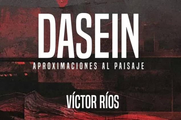 "DASEIN. Aproximaciones al Paisaje", Víctor Ríos